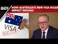 Australia New Visa Rules | How Australias New Visa Rules Impact Indian Students? Expert Answers