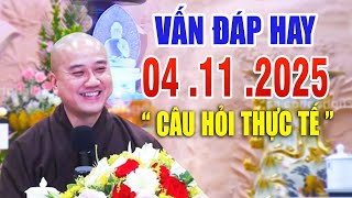 Vấn Đáp CÂU HỎI CHỌN LỌC Rất Hay Và Thực Tế Đăng Ngày 04  .11  .2025  _ Thầy Thích Pháp Hòa CaNaDa