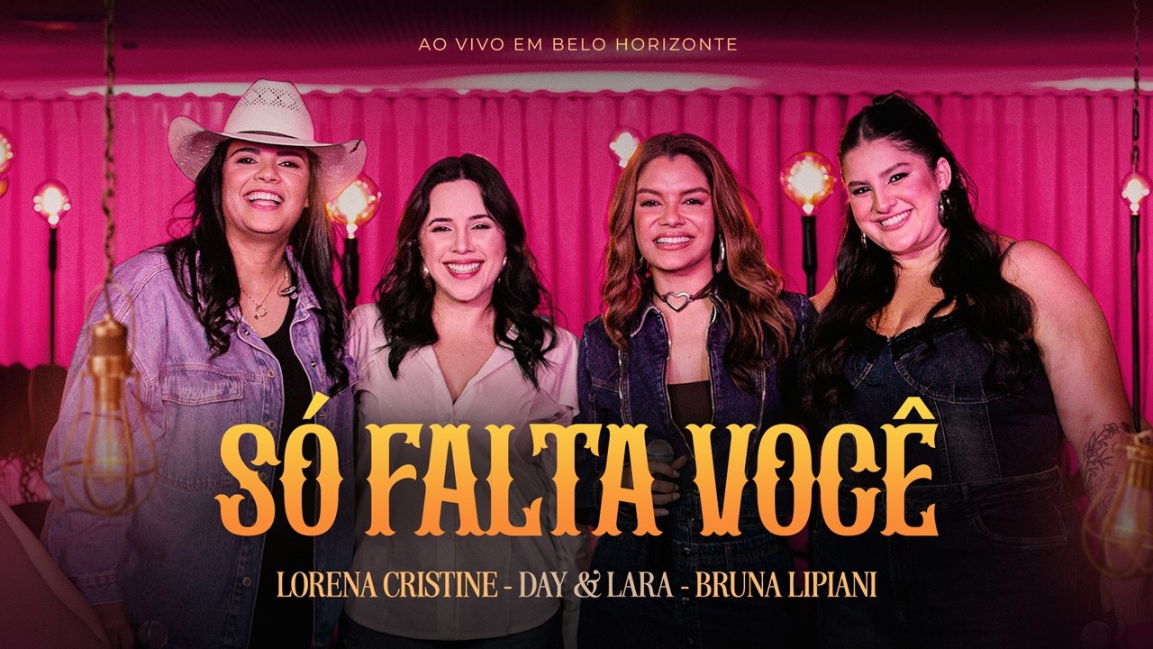 Lorena Cristine – Só falta você (Part. Day e Lara e Bruna Lipiani)