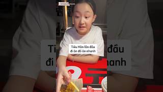 Tiểu Hân lần đầu đi ăn đồ ăn nhanh #shorts