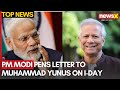 Bangladesh National Day | PM Modi Pens Letter to Muhammad Yunus on its National Day | NewsX