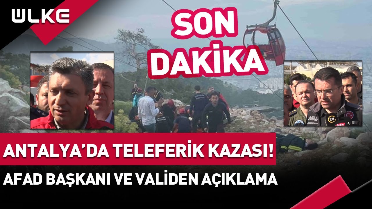 #SONDAKİKA Antalya'da Teleferik Kurtarma Çalışmaları Tamamlandı! AFAD Başkanı Ve Validen Açıklama
