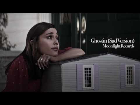 Ariana Grande - ghostin (Sad Version)