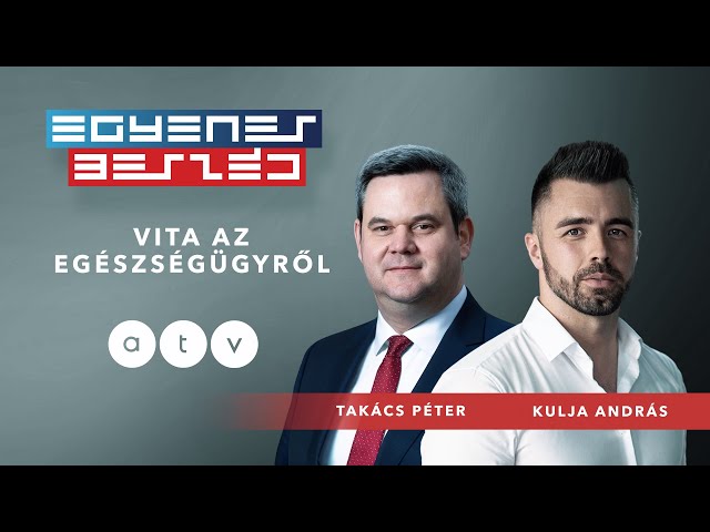 VITA AZ EGÉSZSÉGÜGYRŐL – Takács Péter vs. Kulja András