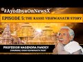 #AyodhyaOnNewsX | Episode 5 | Dr Nagendra Pandey, Chair, Kashi Vishwanath Trust Exclusive | Watch