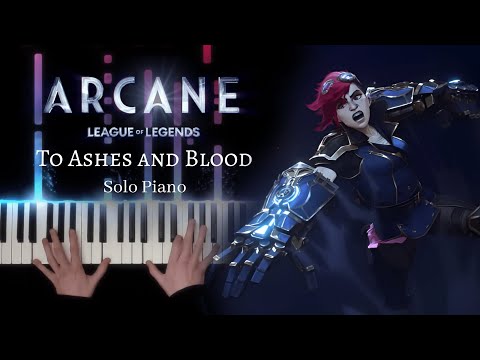 Arcane (League of Legends) - To Ashes and Blood - Solo Piano [+ Sheet Music]