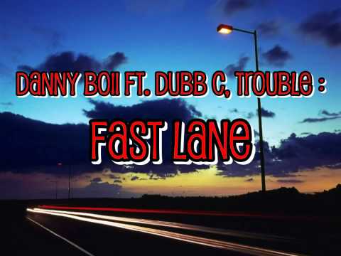 Danny Boii FT. Dubb C, Trouble of TMP : Fast Lane (D-Mix)