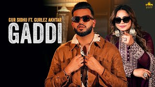 GADDI - Gur Sidhu, Gurlez Akhtar Ft Kaptaan (Step Up EP) | Punjabi Song