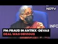 Antrix-Devas Deal Fraud Against Country: Nirmala Sitharaman