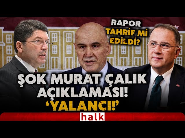 Adalet Bakanı Tunç, Murat Çalık'ın raporunun tahrif edildiği iddiasına ilişkin sert konuştu!