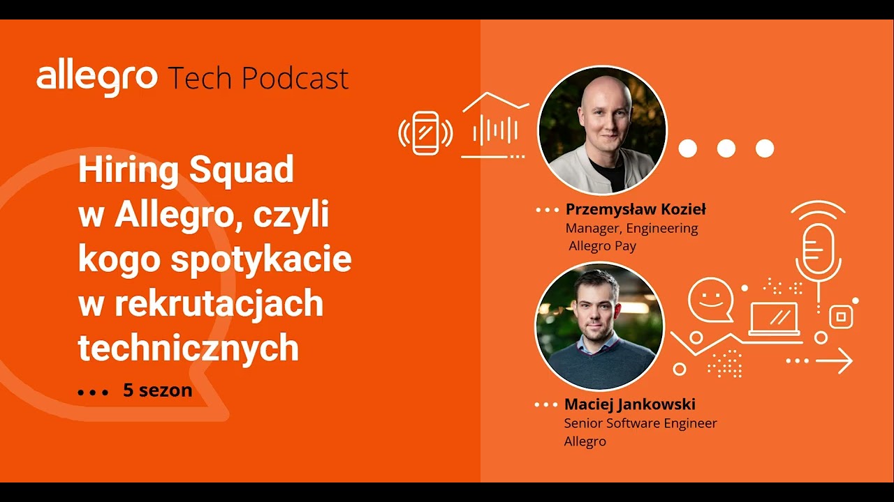 Allegro Tech Podcast S05E03: Hiring Squad, czyli kogo spotykacie w rekrutacjach technicznych