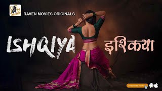 ISHQIYA (2023) RAVEN App Hindi Web Series Trailer Video HD
