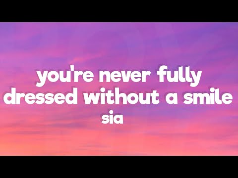 Sia - You're Never Fully Dressed Without A Smile [Lyrics] (2014 Film Version)