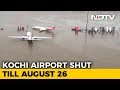 Kochi Airport shut till Aug 26; PM to visit Kerala today