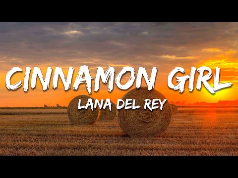 Lana Del Rey - Cinnamon Girl (Lyrics)