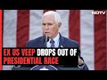 This Is Not My Time: Republican Mike Pence Drops Out Of US Presidential Race