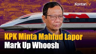 Sebut Ada Dugaan Mark Up Proyek Whoosh, KPK Minta Mahfud MD Untuk Bikin Laporan