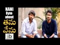 Nani Byte about Thanu Nenu