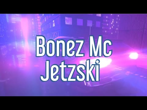 Bonez Mc - Jetski