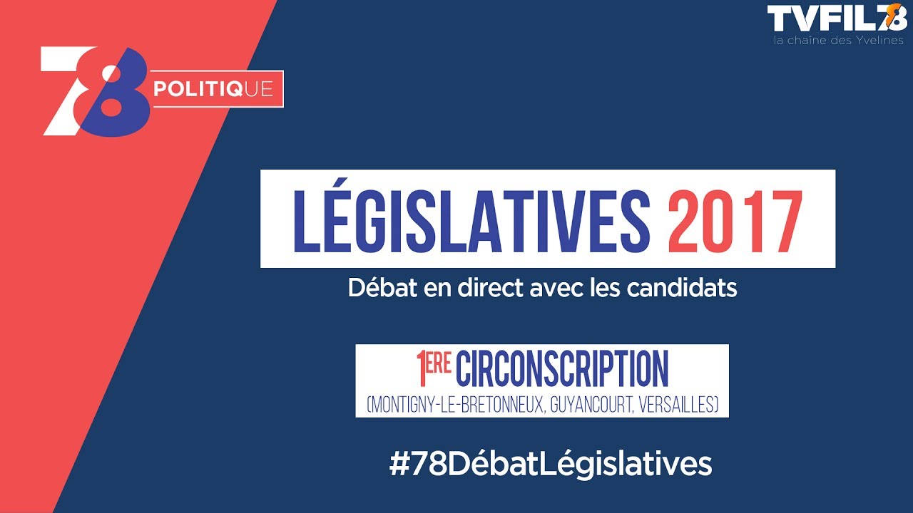 7/8 Politique – Législatives 2017 – Débat de la 1ère circonscription dans les Yvelines