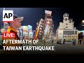 LIVE: Aftermath of Taiwan earthquake