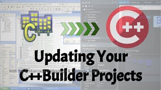 Updating Your C++Builder Projects with the Embarcadero Migration Team