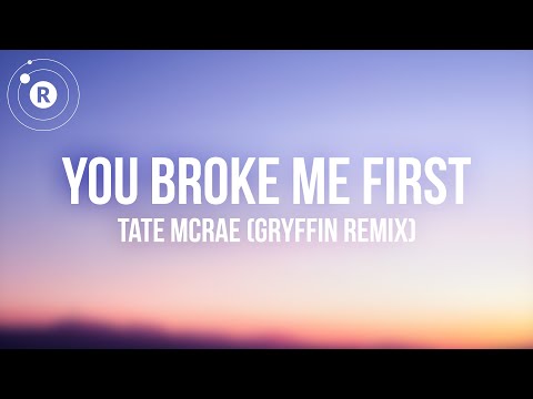 Tate McRae - you broke me first (Gryffin Remix) Lyrics