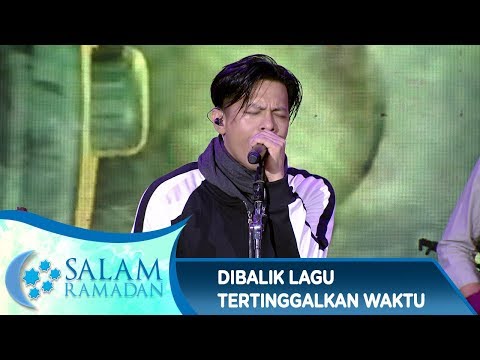 Cerita Dibalik Lagu [TERTINGGALKAN WAKTU] - Salam Ramadan (20/5)