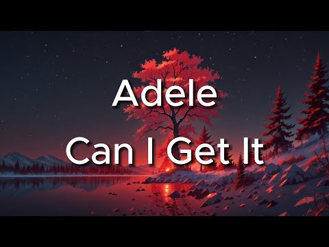 Adele - Can I Get It (Lyrics)
