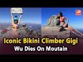 Iconic Bikini Climber Social Media Star Gigi Wu Dies On Mountain