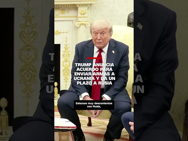 Trump anuncia acuerdo para enviar armas a Ucrania y da un plazo a Rusia