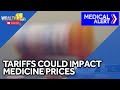Tariffs on prescription medications could impact US drug prices