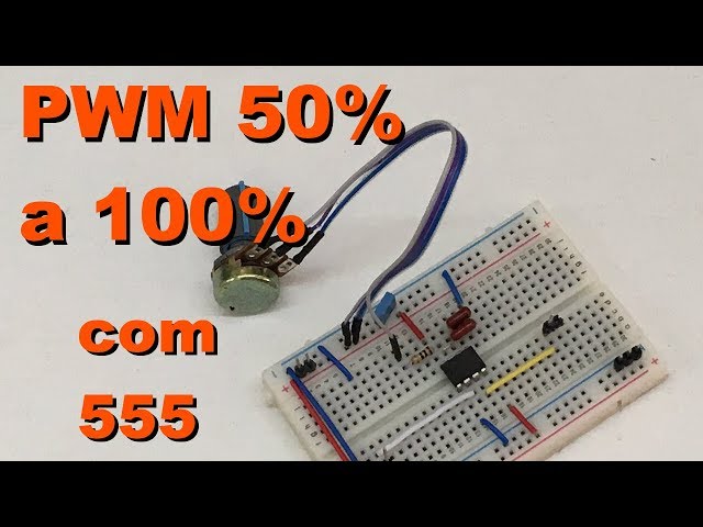 PWM 50% A 100% COM 555 | Conheça Eletrônica! #077