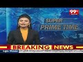 Super Prime Time | Latest News updates | 99tv