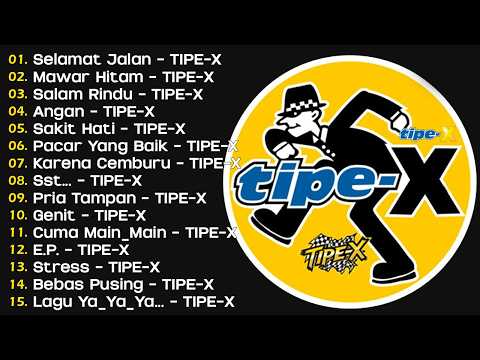 TIPE-X - KUMPULAN LAGU-LAGU PILIHAN TERBAIK & TERPOPULER | SELAMAT JALAN - TIPE-X