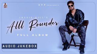 Alll Rounder (Full Album) Jassie Gill | Jukebox | Punjabi Song