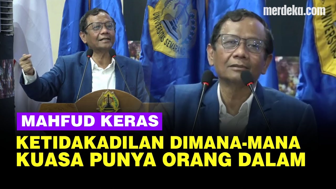 Mahfud Keras Ketidakadilan Dimana Mana, Sindir Orang Dalam di Pemerintahan