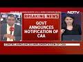 CAA Notification | 4 Years After Bill Passed, Citizenship Law CAA Becomes Reality  - 07:09 min - News - Video