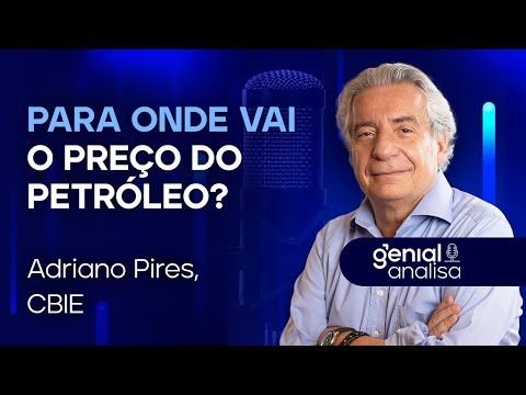 Para onde vai o preço do petróleo? Com Adriano Pires