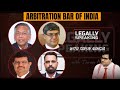 Arbitration Bar Of India | Legally Speaking With Tarun Nangia | NewsX