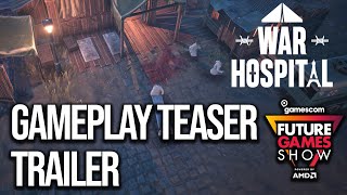 War Hospital Gameplay Teaser - Future Games Show Gamescom 2021