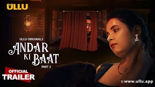 Check Out Latest Video: Andar Ki Baat : Part 2 (2023) Ullu Hindi Web Series Trailer