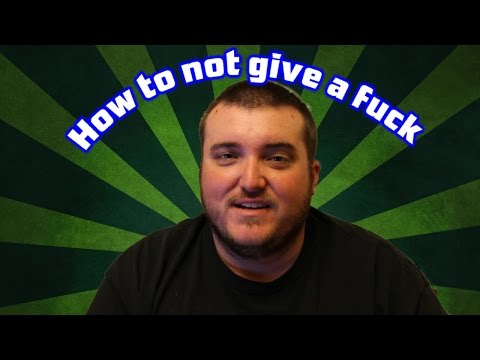 How to not give a fuck