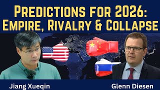 Jiang Xueqin: Predictions for 2026 - Empire, Rivalry & Collapse