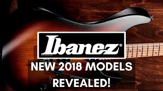 New Ibanez 2018 Guitar Models