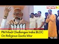 Asks Cong To Give Written Guarentee | PM Modi Challenges India BLOC | NewsX