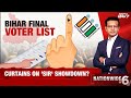 Bihar Final Voter List: Curtains On SIR Showdown?