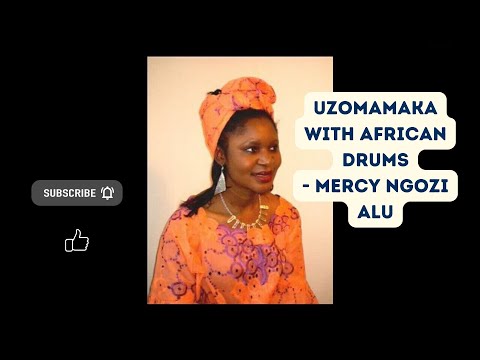 Mercy Alu - Uzomamaka (African Drums)