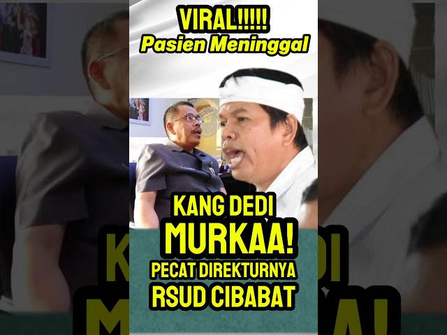 KANG DEDI MURKA SAMA PIHAK RSUD CIBABAT, PASIEN MENINGGOY #dedimulyadi #bapakaing #kdm