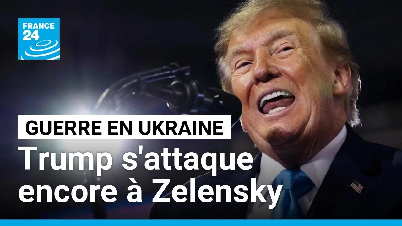 Guerre en Ukraine : Donald Trump s'en prend de nouveau à Volodymyr Zelensky • FRANCE 24